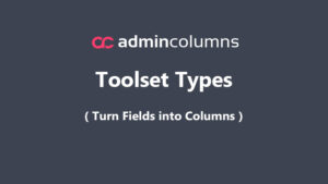 Admin Columns Pro Toolset Types Addon