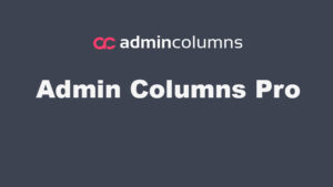 Admin Columns Pro – Column Manager in The Admin Panel WordPress