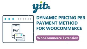 YITH Dynamic Pricing Per Payment Method For WooCommerce Premium